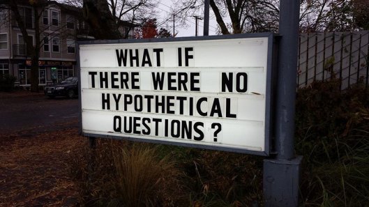 What if there were no hypothetical questions?
